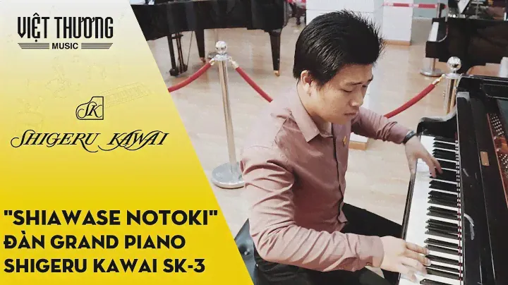 Shiawase Notoki Đàn Piano Shigeru Kawai SK-3 (Demo)