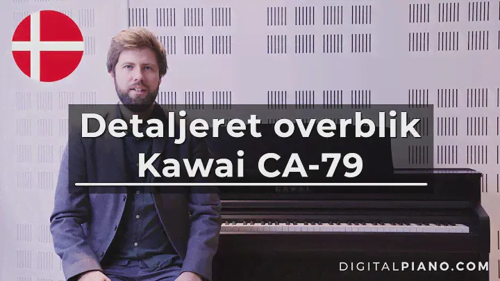 Kawai CA-79 Detajleret Overblik (Dansk Sprog) | Digitalpiano.com